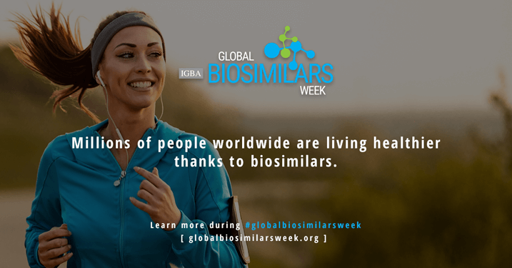 IGBA Global Biosimilar Week. Millions of people worldwide are living healthier thanks to biosimilars. Learn more during #globalbiosimilarsweek. Visit www.globalbiosimilarsweek.org